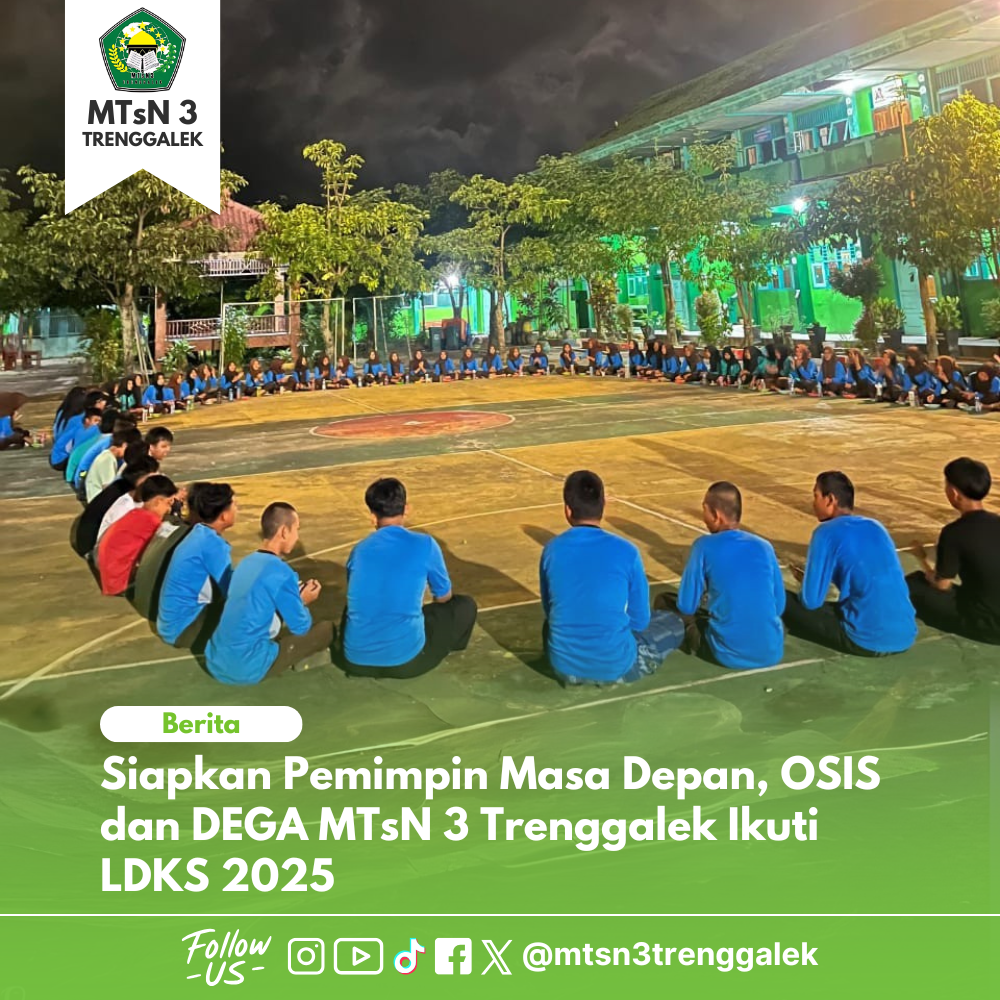 Siapkan Pemimpin Masa Depan, OSIS dan DEGA MTsN 3 Trenggalek Ikuti LDKS 2025